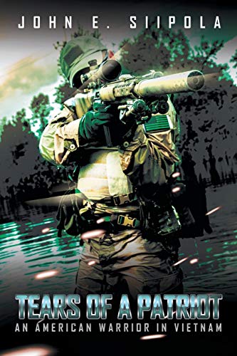 Tears of a Patriot: An American Warrior in Vietnam