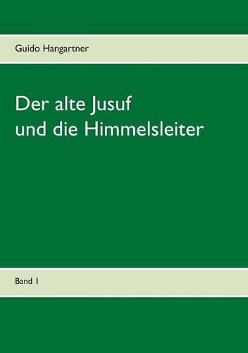 Der alte Jusuf: und die Himmelsleiter