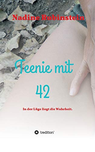 Teenie mit 42: In der Lüge liegt die Wahrheit.
