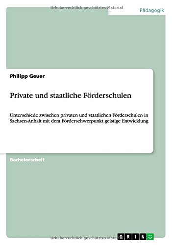 Private und staatliche Förderschulen: Unterschiede zwischen privaten und staatlichen Förderschulen in Sachsen-Anhalt mit dem Förderschwerpunkt geistige Entwicklung