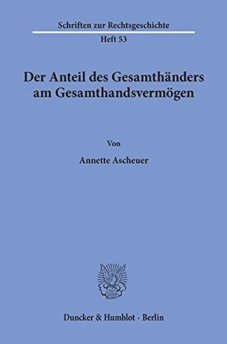 Der Anteil des Gesamthänders am Gesamthandsvermögen.: Dissertationsschrift (Schriften zur Rechtsgeschichte)
