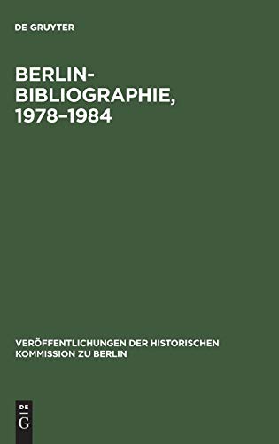 Berlin-Bibliographie, 1978–1984: In der Senatsbibliothek Berlin (Veröffentlichungen der Historischen Kommission zu Berlin, 69, Band 69)