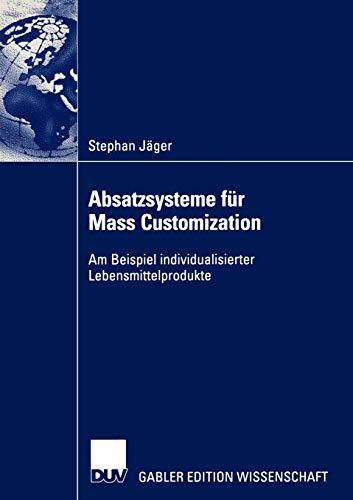 Absatzsysteme für Mass Customization: Am Beispiel individualisierter Lebensmittelprodukte