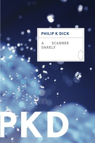 Dick, Philip K. A Scanner Darkly