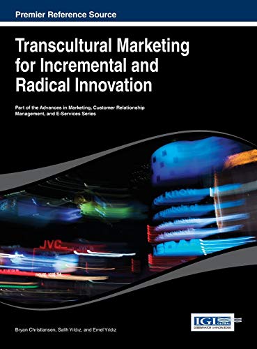 Transcultural Marketing for Incremental and Radical Innovation (Advances in Marketing, Customer Relationship Management, and E-services (Amcrmes) Book Series)