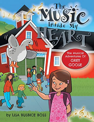 The MUSIC Inside My Heart (The Musical Adventures of Grey Goose)