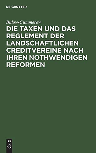 Die Taxen und das Reglement der landschaftlichen Creditvereine nach ihren nothwendigen Reformen