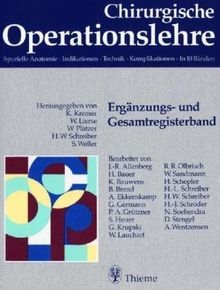 Chirurgische Operationslehre. Spezielle Anatomie, Indikationen, Technik, Komplikationen: Chirurgische Operationslehre, 10 Bde. in 12 Tl.-Bdn. u. 1 Erg.-Bd., Ergänzungsband und Gesamtregisterband