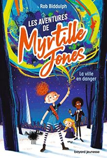 Les aventures de Myrtille Jones. Vol. 1. La ville en danger