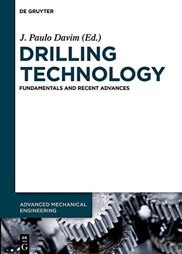 Drilling Technology: Fundamentals and Recent Advances (Advanced Mechanical Engineering)