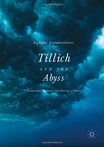 Tillich and the Abyss: Foundations, Feminism, and Theology of Praxis