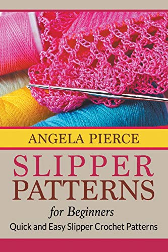 Slipper Patterns For Beginners: Quick and Easy Slipper Crochet Patterns