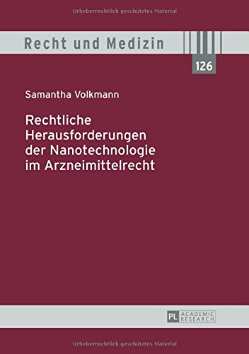 Samantha Volkmann Rechtliche Herausforderungen Der Nanotechnologie Im Arzneimittelrecht (Recht Und Medizin)