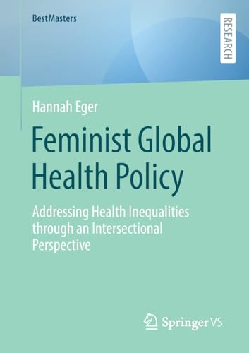 Feminist Global Health Policy: Addressing Health Inequalities through an Intersectional Perspective (BestMasters)
