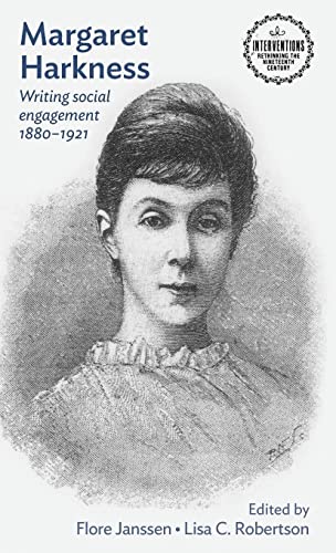 Margaret Harkness: Writing social engagement 1880-1921 (Interventions Rethinking the Nineteenth Century)