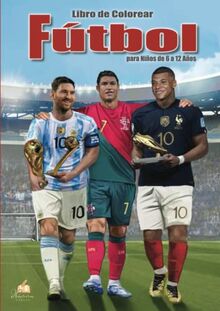 Fútbol Libro de Colorear para Niños de 6 a 12 Años: Un gran libro de fútbol con 50+ imágenes auténticas en blanco y negro de futbolistas profesionales ... el mundo. Ideas de regalos de fútbol niños