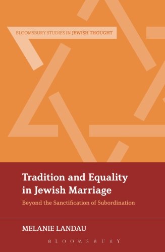 Tradition and Equality in Jewish Marriage (Continuum Studies in Jewish Thought)
