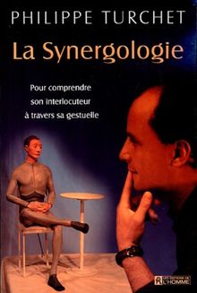 La synergologie. Pour comprendre son interlocuteur à travers sa gestuelle