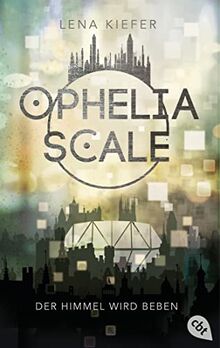 Ophelia Scale - Der Himmel wird beben (Die Ophelia Scale-Reihe, Band 2)