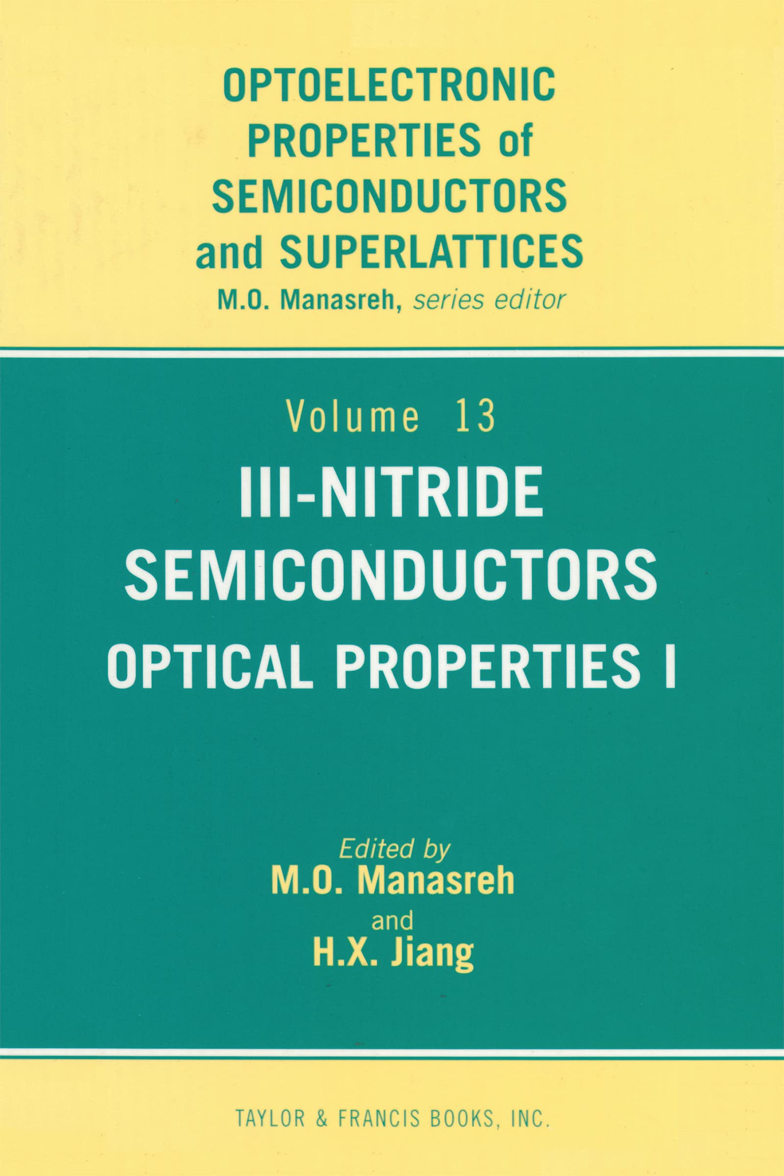 III-Nitride Semiconductors: Optical Properties (Optoelectronic Properties of Semiconductors and Superlattices, V. 14-15, Band 13)