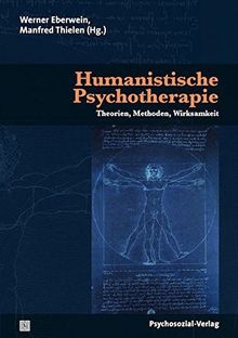 Humanistische Psychotherapie: Theorien, Methoden, Wirksamkeit (Therapie & Beratung)