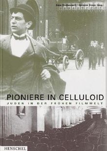 Pioniere in Celluloid. Juden in der frühen Filmwelt