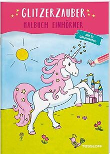 Glitzerzauber Malbuch. Einhörner (Malbücher und -blöcke)