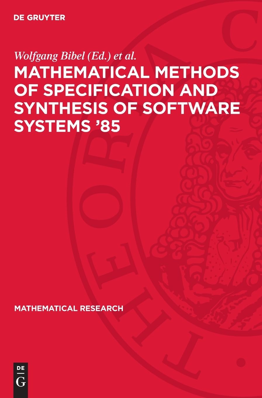 Mathematical Methods of Specification and Synthesis of Software Systems ‘85: Proceedings of the International Spring School, held in Wendisch-Rietz (GDR), April 22–26, 1985 (Mathematical Research, 31)