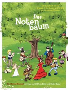 Der Notenbaum: Ein Musical-Hörspiel. Das Songbook zur CD. Arrangiert für Klavier und Gesang mit Gitarrengriffbildern: Ein musikalisches Hörspiel für ... und Gitarre (Akkordsymbole + Griffbilder)
