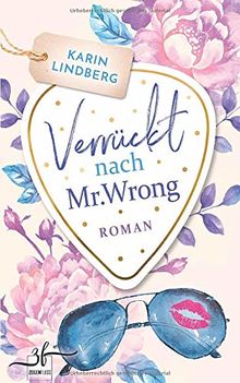 Verrückt nach Mr. Wrong: Liebesroman (Boston Bachelors, Band 1)