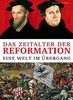 Das Zeitalter der Reformation: Eine Welt im Übergang: Eine Welt im Umbruch