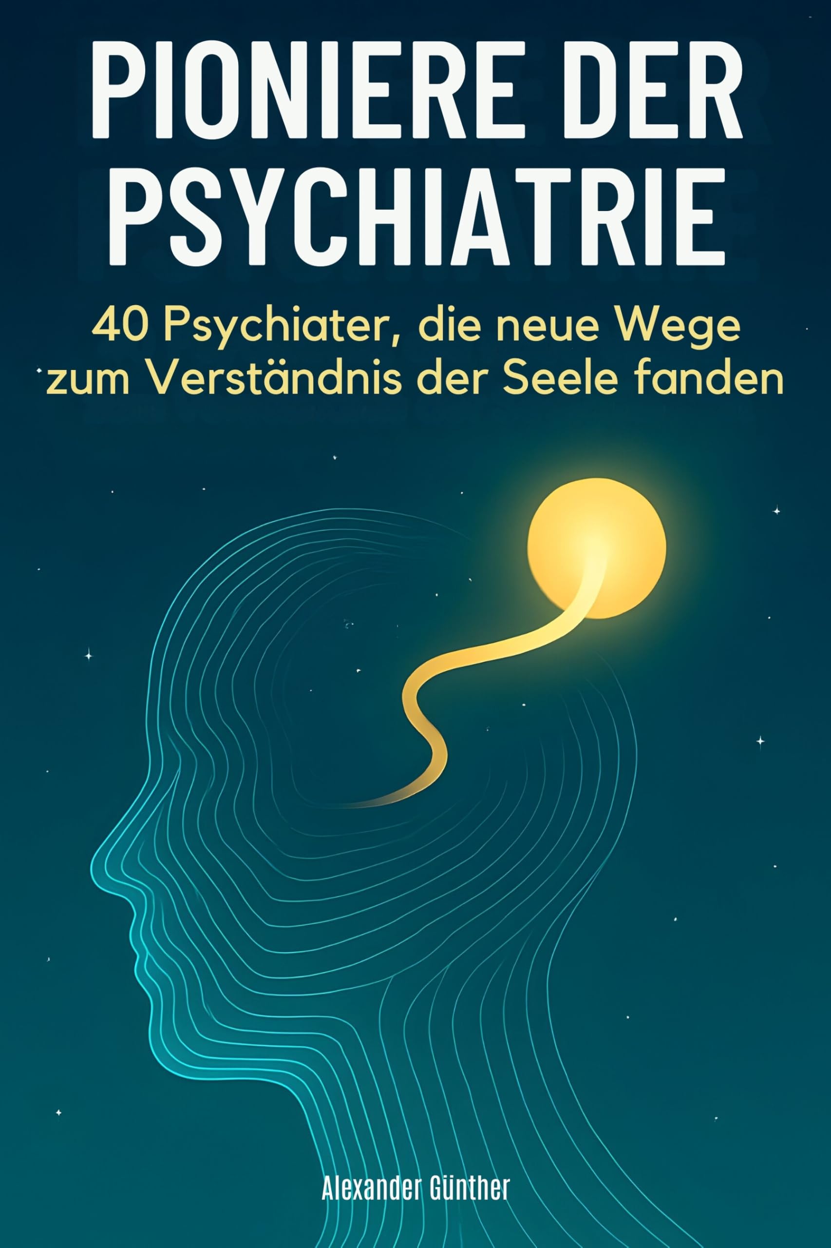 Pioniere der Psychiatrie: 40 Psychiater, die neue Wege zum Verständnis der Seele fanden