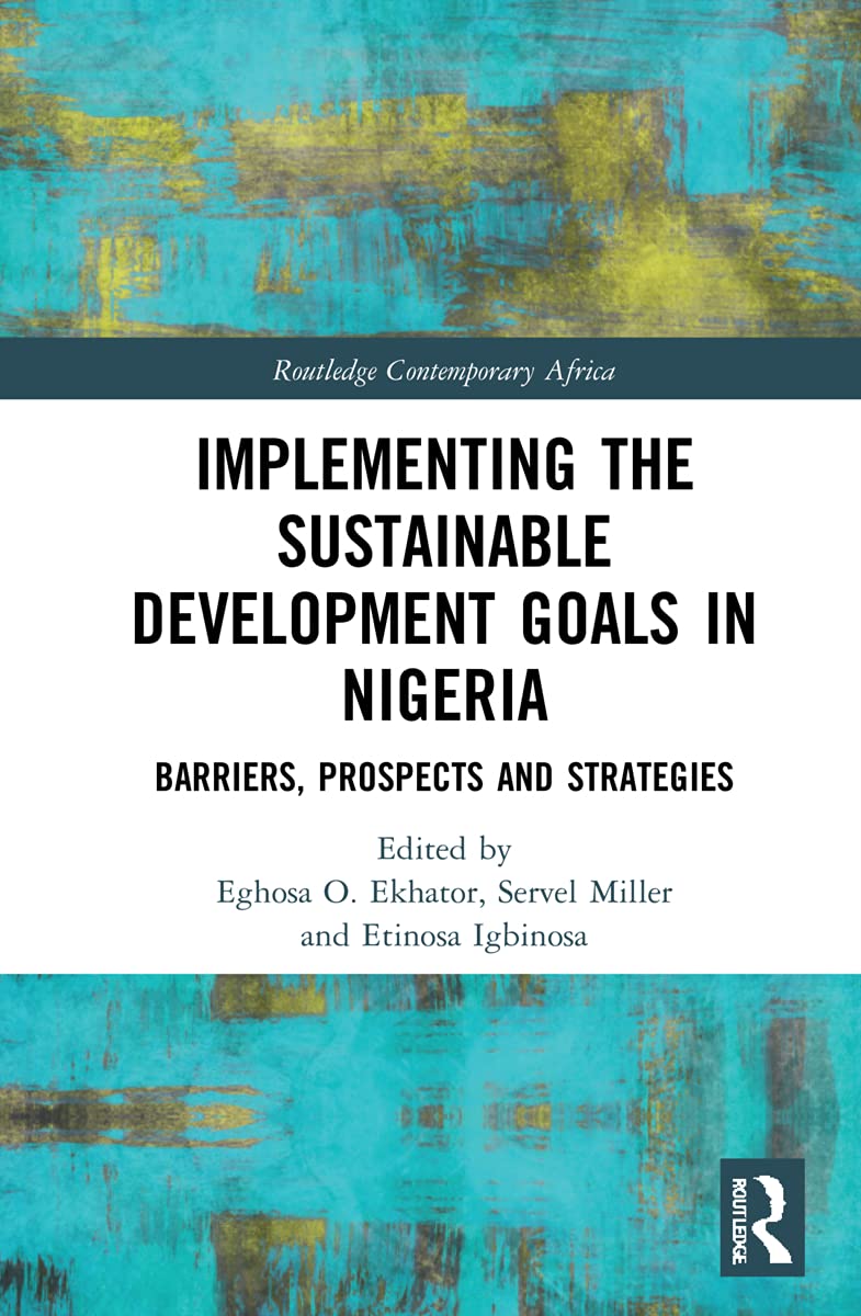 Implementing the Sustainable Development Goals in Nigeria: Barriers, Prospects and Strategies (Routledge Contemporary Africa)