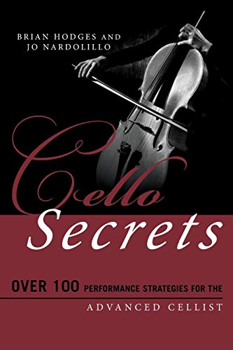 Cello Secrets: Over 100 Performance Strategies for the Advanced Cellist (Music Secrets for the Advanced Musician)