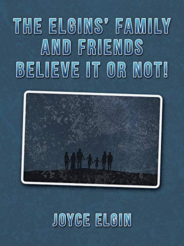 The Elgins? Family and Friends Believe It or Not!