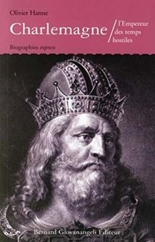 Charlemagne : l'Empereur des temps hostiles von Olivier Hanne | Buch | Zustand sehr gut
