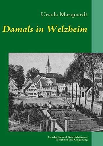 Damals in Welzheim: Geschichte und Geschichten aus Welzheim und Umgebung