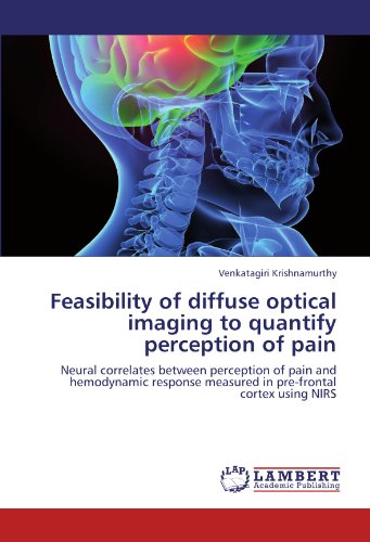 Feasibility of diffuse optical imaging to quantify perception of pain: Neural correlates between perception of pain and hemodynamic response measured in pre-frontal cortex using NIRS