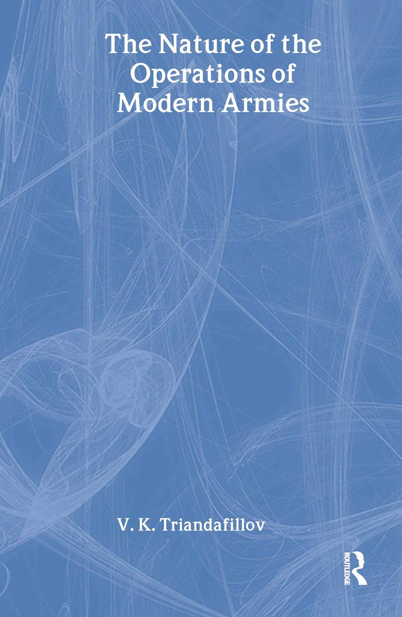 The Nature of the Operations of Modern Armies (Cass Series on the Soviet Study of War, 5, Band 5)