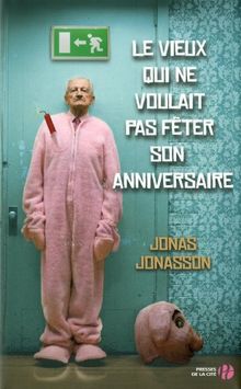 Le vieux qui ne voulait pas fêter son anniversaire