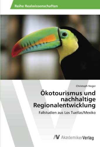 Ökotourismus und nachhaltige Regionalentwicklung: Fallstudien aus Los Tuxtlas/Mexiko