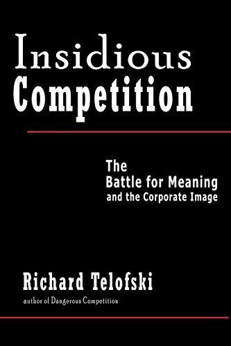 Insidious Competition: The Battle for Meaning and the Corporate Image