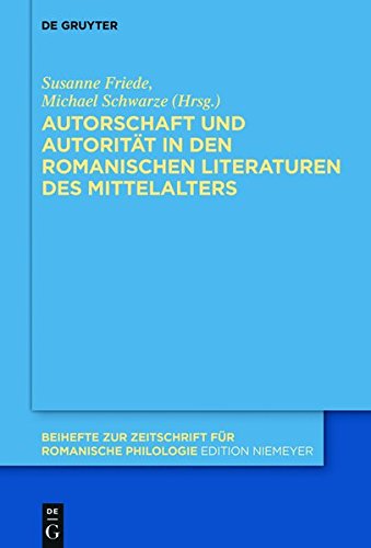 Autorschaft und Autorität in den romanischen Literaturen des Mittelalters (Beihefte zur Zeitschrift für romanische Philologie, Band 390)
