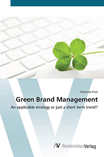 Green Brand Management: An applicable strategy or just a short term trend?