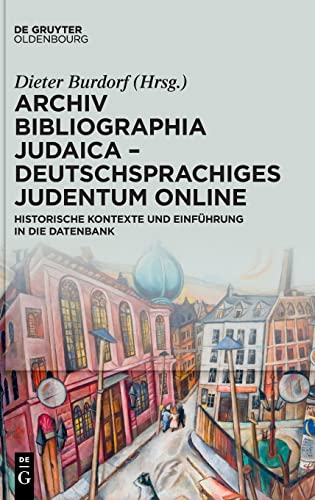 Archiv Bibliographia Judaica – Deutschsprachiges Judentum Online: Historische Kontexte und Einführung in die Datenbank