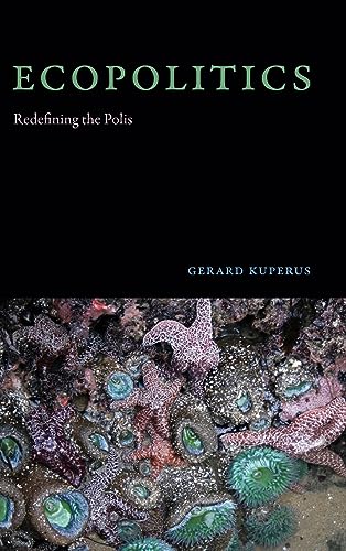 Ecopolitics: Redefining the Polis (Suny Environmental Philosophy and Ethics)