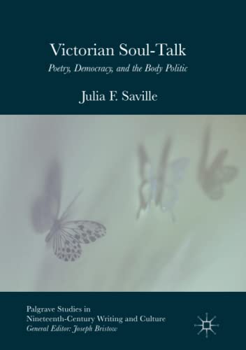 Victorian Soul-Talk: Poetry, Democracy, and the Body Politic (Palgrave Studies in Nineteenth-Century Writing and Culture)