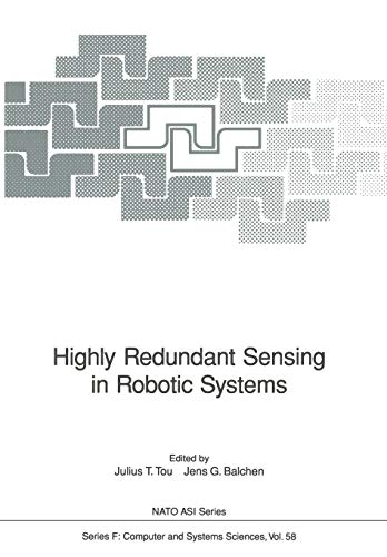 Highly Redundant Sensing in Robotic Systems (Nato ASI Series (closed) / Nato ASI Subseries F: (closed)) (Nato ASI Subseries F:, 58, Band 58)