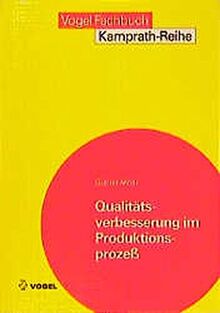 Qualitätsverbesserung im Produktionsprozess (Kamprath-Reihe)