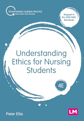 Understanding Ethics for Nursing Students (Transforming Nursing Practice)